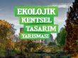 ‘Ekolojik Kentsel Tasarım Yarışması’nın sonucu Belli Oldu!