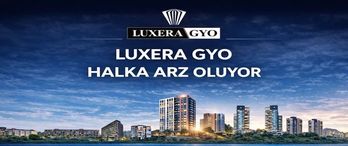 Luxera GYO halka arz oluyor Talep toplama tarihleri 2-3-4 Mart