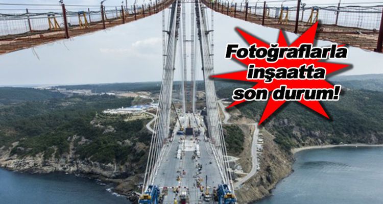 3.Köprü Son Fotoğrafları!