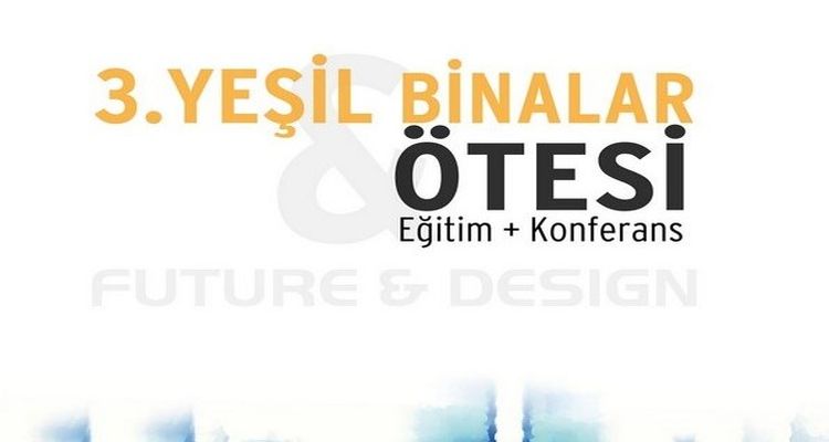 3. Yeşil Binalar Ötesi Konferansı 8 Kasım’da yapılacak