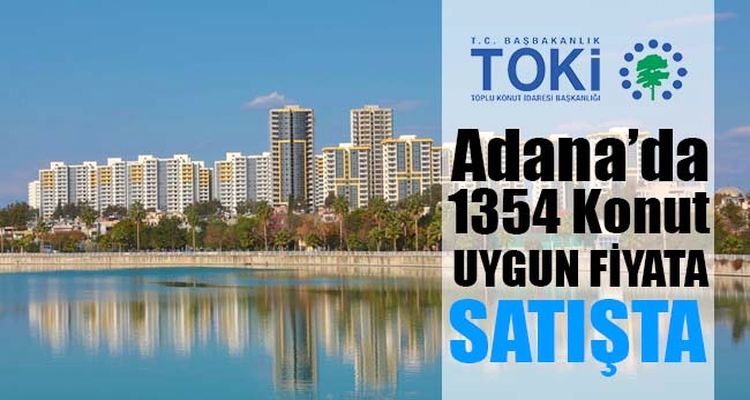 TOKİ Adana'da 2018'de bin 354 konut satacak