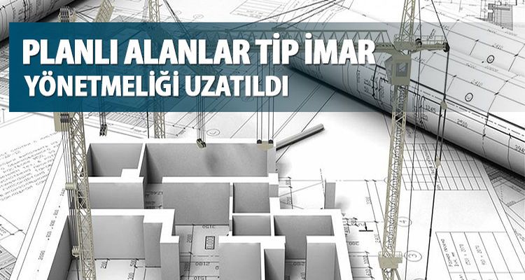 Yeni Tip İmar Yönetmeliği Uzatıldı
