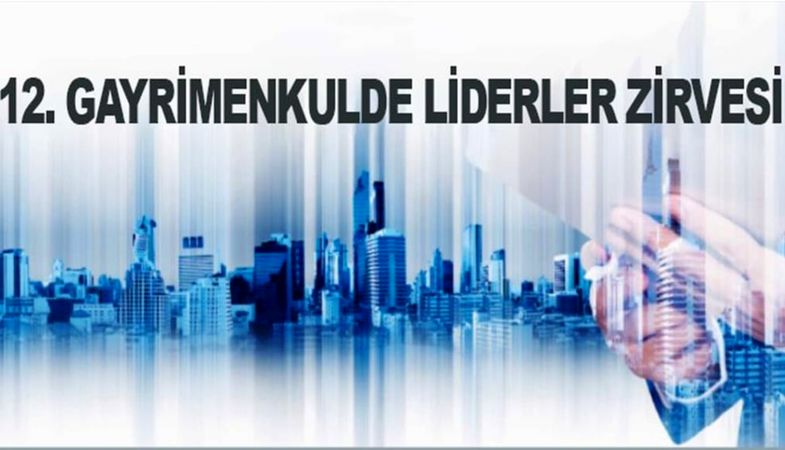 12. Gayrimenkulde Liderler Zirvesi 28 Kasım 2024'te Düzenlenecek