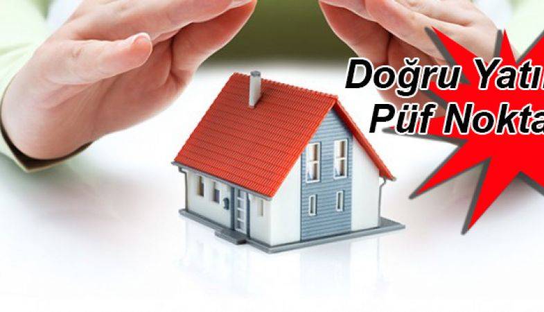 Konut Satın Alırken Bunlara Dikkat!