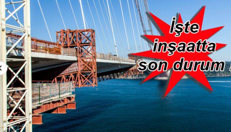 3.Köprü Son Görüntüleri!