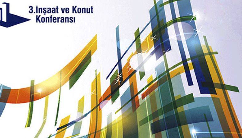 3’üncü İnşaat ve Konut Konferansı 13 Ocak’ta!