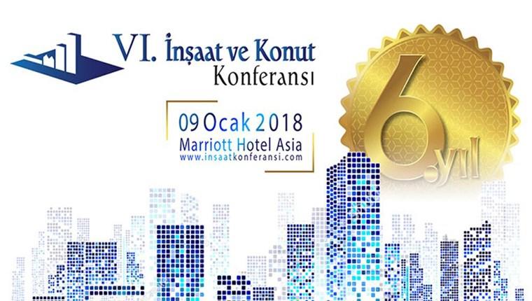 6. İnşaat ve Konut Konferansı 9 Ocak’ta yapılacak
