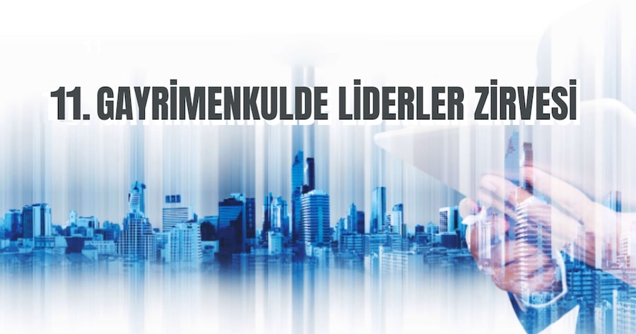 11. Gayrimenkul Liderler Zirvesi Yılın İlk Zirvesi Olarak 11 Ocak'da Düzenlenecek