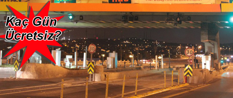 Köprü ve Otoyollarda Ücretsiz Uygulama Başladı!