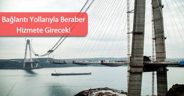 3. Köprü’nün Açılış Tarihi Değişti