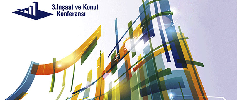 3’üncü İnşaat ve Konut Konferansı 13 Ocak’ta!